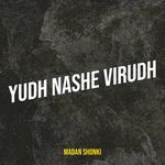 Yudh Nashe Virudh