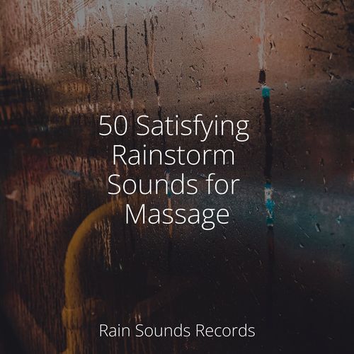 50 Satisfying Rainstorm Sounds for Massage