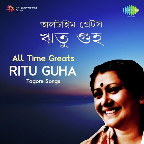 All Time Greats - Ritu Guha Tagore Songs
