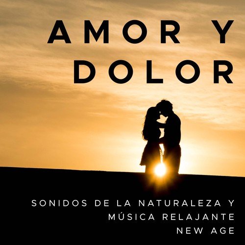 Amor y Dolor - Sonidos de la Naturaleza y Musica Relajante New Age