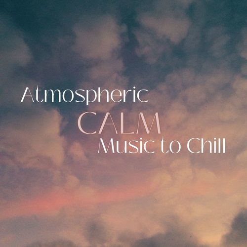 Atmospheric Calm Music to Chill