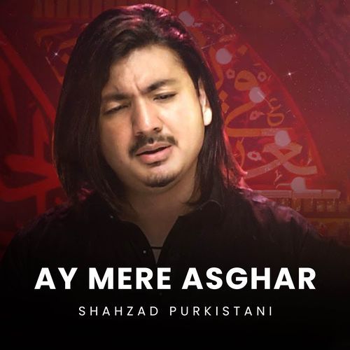 Ay Mere Asghar