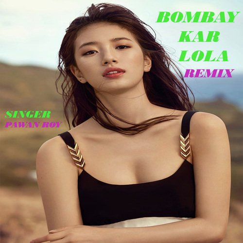 Bombay Kar Lola Remix