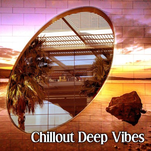 Chillout Deep Vibes – Chill Music, Easy Way to Relax, Peaceful Sounds, Keep Calm Music