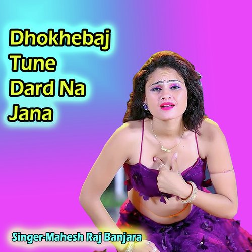 Dhokhebaj Tune Dard Na Jana