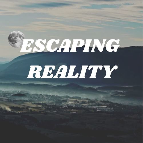Escaping Reality