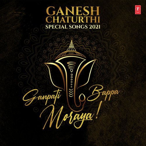 Ganesh Chaturthi Special Songs 2021 - Ganpati Bappa Moraya