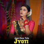 Jaan Dare Tola Jyoti