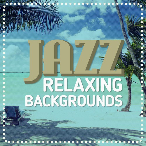 Jazz: Relaxing Backgrounds
