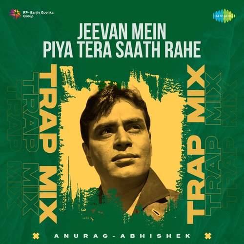 Jeevan Mein Piya Tera Saath Rahe - Trap Mix