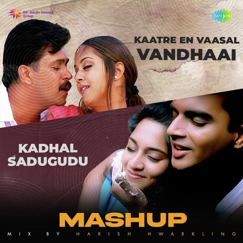 Kadhal Sadugudu X Kaatre En Vaasal Vandhaai - Mashup