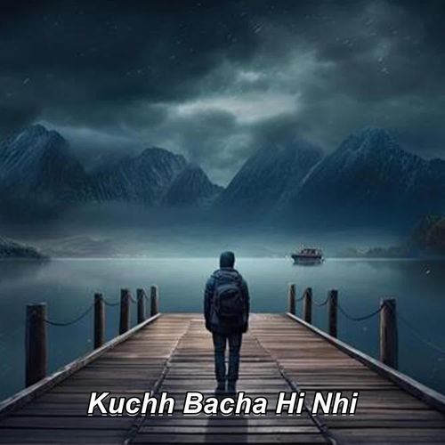 Kuchh Bacha Hi Nhi