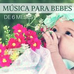 Música para Bebes de 6 Meses
