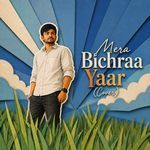 Mera Bichraa Yaar (Cover)