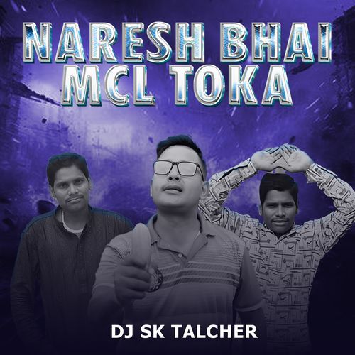 Naresh Bhai MCL Toka