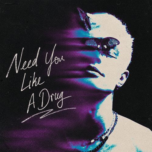 Need You Like A Drug