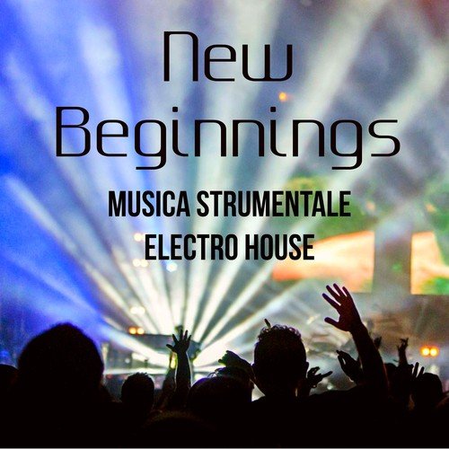 New Beginnings - Musica Strumentale Electro House per Auguri di Capodanno Festa di Natale Notte Magica_poster_image