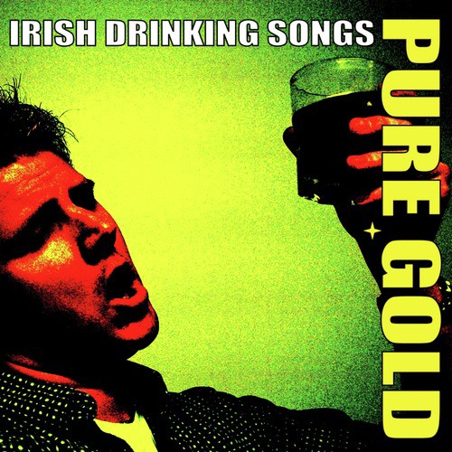 Pure Gold Irish Drinking Songs