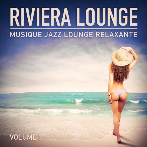 Riviera Lounge, Vol. 1 (Musique Jazz Lounge relaxante)