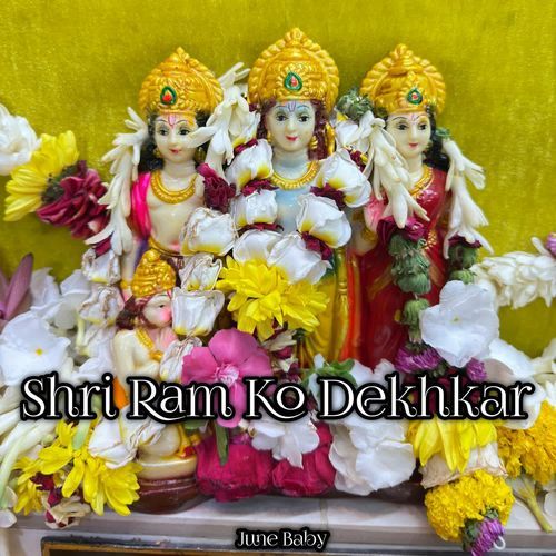 Shri Ram Ko Dekhkar
