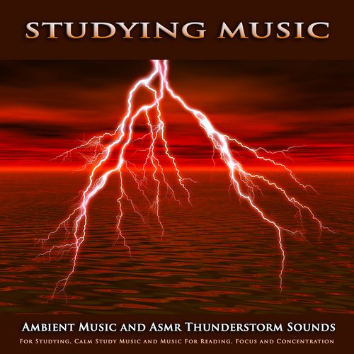 Studying Music: Ambient Music and Asmr Thunderstorm Sounds For Studying, Calm Study Music and Music For Reading, Focus and Concentration_poster_image