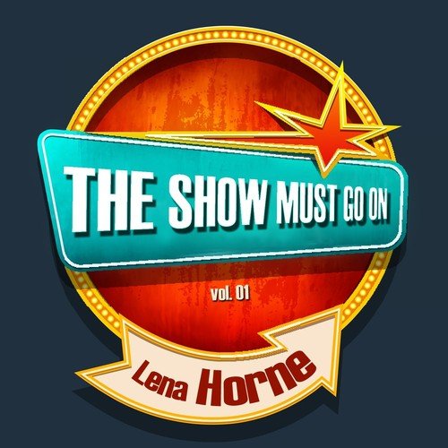 THE SHOW MUST GO ON with Lena Horne, Vol. 01