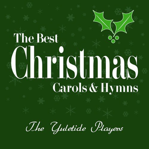 The Best Christmas Carols & Hymns