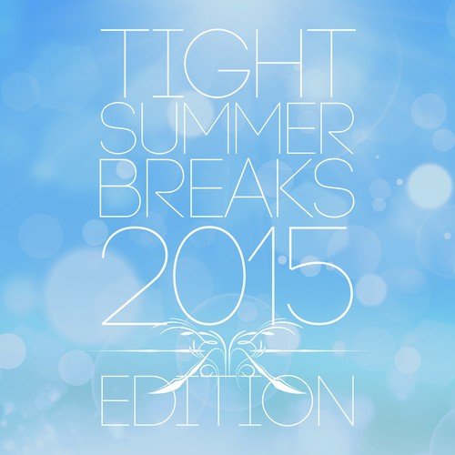 Tight Summer Breaks - 2015 Edition