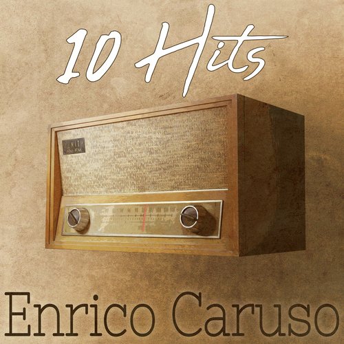 10 Hits Of Enrico Caruso Songs Download Free Online Songs JioSaavn