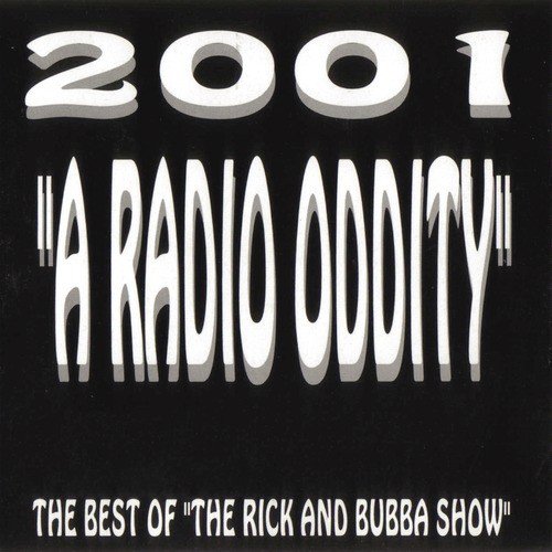 2001 &quot;A Radio Oddity&quot;: The Best of the Rick &amp; Bubba Show_poster_image