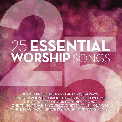 25 Essential Worship Songs
