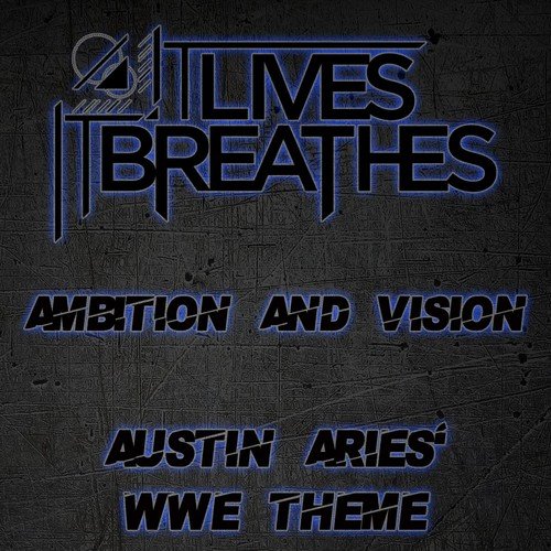 Ambition and Vision (Austin Aries' WWE Theme)