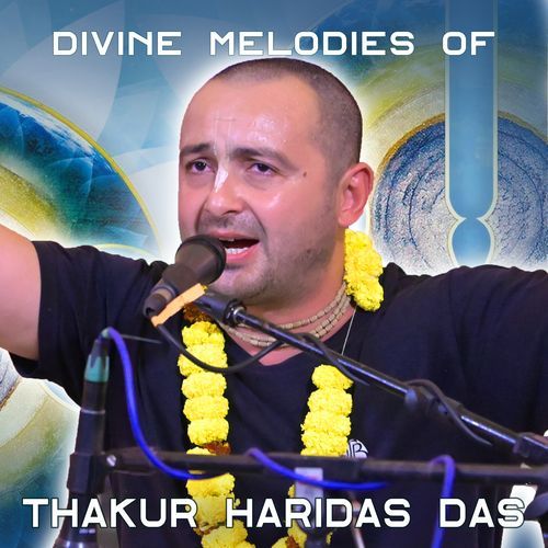 Divine Melodies of Thakur Haridas Das