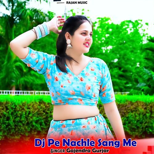 Dj Pe Nachle Sang Me