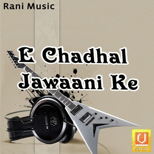 E Chadhal Jawaani Ke