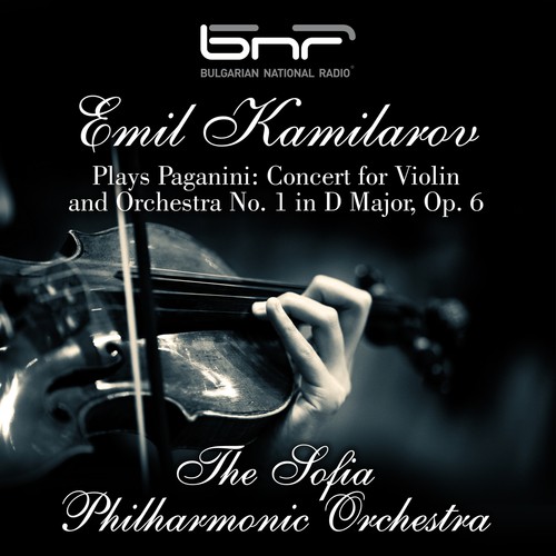 Emil Kamilarov Plays Paganini: Concert for Violin and Orchestra No. 1 in D Major, Op. 6
