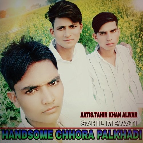 HANDSOME CHHORA PALKHADI