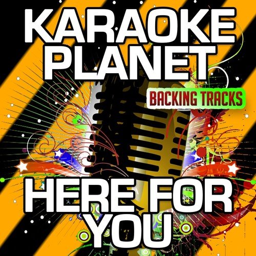 Here for You (Karaoke Version) (Originally Performed By Kygo & Ella Henderson)