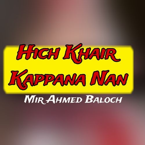 Hich Khair Kappana Nan