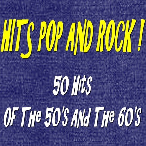 Hits Pop and Rock! (50 Hits of the 50's and the 60's)