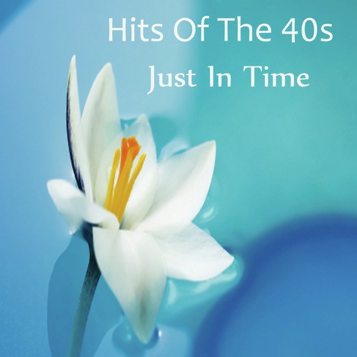 Hits of the 40s: Just In Time