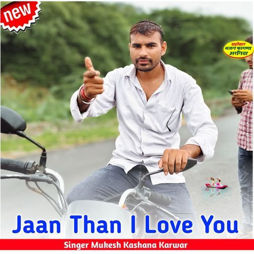 Jaan Than I Love You