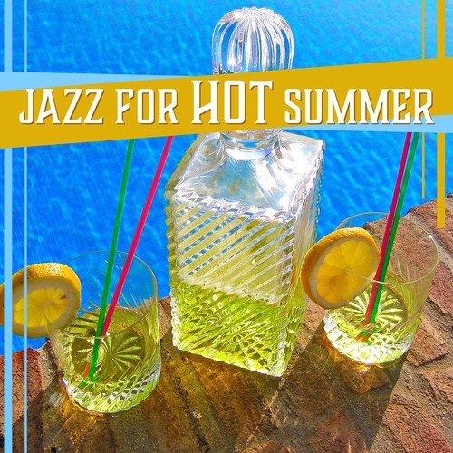 Jazz for Hot Summer – Background Music for Beach Bar, Coffee Time, Total Relax, Cool Jazz_poster_image