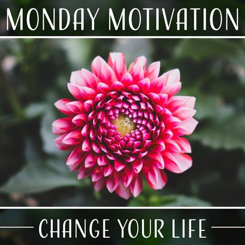 Monday Motivation (Change Your Life – Positive Nature Music for Inner Health, Bliss Relaxation, Ambient Tones, Calm Atmosphere)