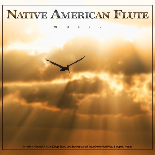 Native American Flute Music: Ambient Music For Spa, Massage Therapy, Yoga, Meditation, Deep Sleep and Background Native American Flute Sleeping Music_poster_image