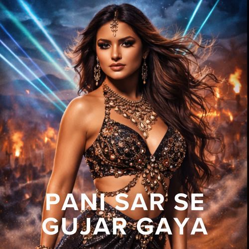 Pani Sar Se Guzar Gaya