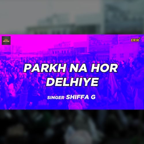 Parkh Na Hor Delhiye (Studio)