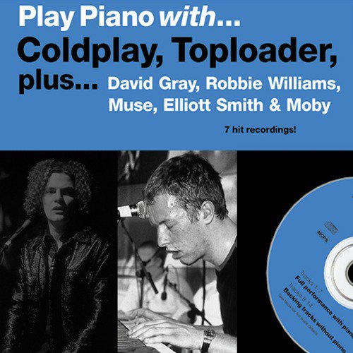 Play Piano With…Coldplay, Toploader, David Gray, Robbie Williams, Muse, Elliott Smith & Moby