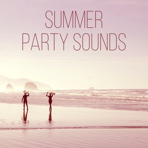 Summer Party Sounds – Ibiza Beach Party, Holiday Chill Out, Music to Have Fun