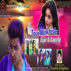 Toin Makhisla Fair &amp; Lovely (Nagpuri)-MzsORh5VVUE